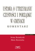 Ustawa o utrzymaniu czystości i porządku w gminach. Komentarz Ustawa o utrzymaniu czystości i porządku w gminach. Komentarz