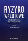 Ryzyko walutowe Zarządzanie ryzykiem w przedsiębiorstwie Ryzyko walutowe Zarządzanie ryzykiem w przedsiębiorstwie