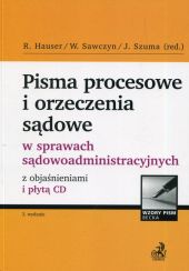 Pisma procesowe i orzeczenia sądowe w sprawach sądowoadministracyjnych z objaśnieniami i płytą CD Pisma procesowe i orzeczenia sądowe w sprawach sądowoadministracyjnych z objaśnieniami i płytą CD