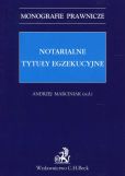 Notarialne tytuły egzekucyjne Notarialne tytuły egzekucyjne