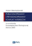 Publicznoprawny i prywatnoprawny konflikt interesów na przykładzie Europejskiej Sieci Ekologicznej NATURA 2000 Publicznoprawny i prywatnoprawny konflikt interesów na przykładzie Europejskiej Sieci Ekologicznej NATURA 2000