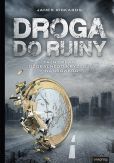 Droga do ruiny Tajny plan globalnego kryzysu finansowego Droga do ruiny Tajny plan globalnego kryzysu finansowego