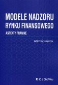 Modele nadzoru rynku finansowego Modele nadzoru rynku finansowego