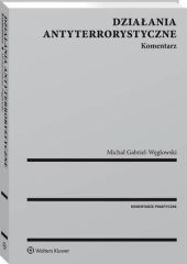 Działania antyterrorystyczne. Komentarz Działania antyterrorystyczne. Komentarz