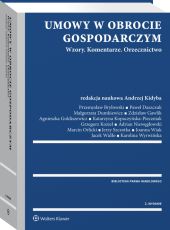 Umowy w obrocie gospodarczym. Wzory. Komentarze. Orzecznictwo Umowy w obrocie gospodarczym. Wzory. Komentarze. Orzecznictwo