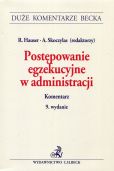 Postępowanie egzekucyjne w administracji. Komentarz Postępowanie egzekucyjne w administracji. Komentarz