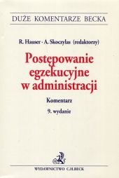Postępowanie egzekucyjne w administracji. Komentarz Postępowanie egzekucyjne w administracji. Komentarz
