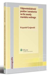 Odpowiedzialność posłów i senatorów na tle zasady mandatu wolnego Odpowiedzialność posłów i senatorów na tle zasady mandatu wolnego