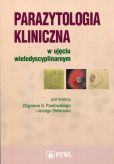 Parazytologia kliniczna w ujęciu wielodyscyplinarnym Parazytologia kliniczna w ujęciu wielodyscyplinarnym