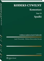 Kodeks cywilny. Komentarz. Tom 6. Spadki Kodeks cywilny. Komentarz. Tom 6. Spadki