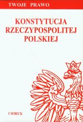 Konstytucja Rzeczypospolitej Polskiej Konstytucja Rzeczypospolitej Polskiej