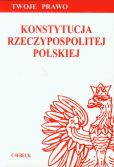 Konstytucja Rzeczypospolitej Polskiej Konstytucja Rzeczypospolitej Polskiej