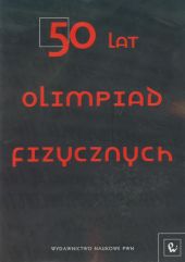 50 lat Olimpiad Fizycznych 50 lat Olimpiad Fizycznych