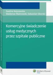 Komercyjne świadczenie usług medycznych przez szpitale publiczne Komercyjne świadczenie usług medycznych przez szpitale publiczne