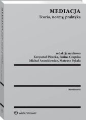 Mediacja. Teoria, normy, praktyka Mediacja. Teoria, normy, praktyka