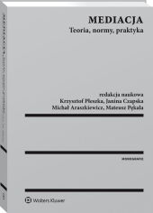 Mediacja. Teoria, normy, praktyka Mediacja. Teoria, normy, praktyka