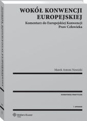 Wokół Konwencji Europejskiej. Komentarz do Europejskiej Konwencji Praw Człowieka Wokół Konwencji Europejskiej. Komentarz do Europejskiej Konwencji Praw Człowieka
