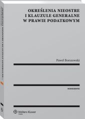 Określenia nieostre i klauzule generalne w prawie podatkowym Określenia nieostre i klauzule generalne w prawie podatkowym