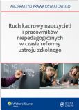 Ruch kadrowy nauczycieli i pracowników niepedagogicznych w czasie reformy ustroju szkolnego Ruch kadrowy nauczycieli i pracowników niepedagogicznych w czasie reformy ustroju szkolnego