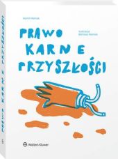 Prawo karne przyszłości Prawo karne przyszłości