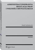 Administracyjnoprawna regulacja praw i wolności obywatelskich Administracyjnoprawna regulacja praw i wolności obywatelskich