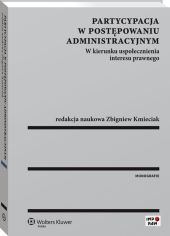 Partycypacja w postępowaniu administracyjnym. W kierunku uspołecznienia interesu prawnego Partycypacja w postępowaniu administracyjnym. W kierunku uspołecznienia interesu prawnego