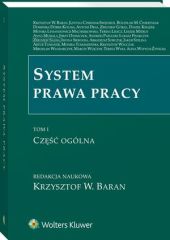 System prawa pracy. TOM I. Część ogólna System prawa pracy. TOM I. Część ogólna