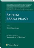 System prawa pracy. TOM I. Część ogólna System prawa pracy. TOM I. Część ogólna