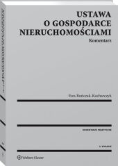 Ustawa o gospodarce nieruchomościami. Komentarz Ewa Bończak-Kucharczyk