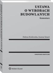 Ustawa o wyrobach budowlanych. Komentarz Ustawa o wyrobach budowlanych. Komentarz