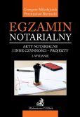 Egzamin notarialny. Akty notarialne i inne czynności - projekty Egzamin notarialny. Akty notarialne i inne czynności - projekty