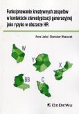Funkcjonowanie kreatywnych zespołów w kontekście stereotypizacji generacyjnej jako ryzyko w obszarze HR Funkcjonowanie kreatywnych zespołów w kontekście stereotypizacji generacyjnej jako ryzyko w obszarze HR