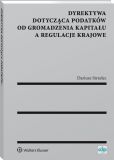 Dyrektywa dotycząca podatków od gromadzenia kapitału a regulacje krajowe Dyrektywa dotycząca podatków od gromadzenia kapitału a regulacje krajowe