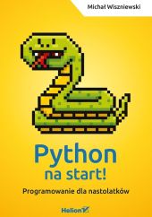 Python na start! Programowanie dla nastolatków Python na start! Programowanie dla nastolatków