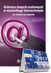 Ochrona Danych Osobowych w marketingu internetowym po zmianie przepisów + Kalendarz ABI 2017 Ochrona Danych Osobowych w marketingu internetowym po zmianie przepisów + Kalendarz ABI 2017