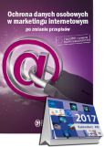 Ochrona Danych Osobowych w marketingu internetowym po zmianie przepisów + Kalendarz ABI 2017 Ochrona Danych Osobowych w marketingu internetowym po zmianie przepisów + Kalendarz ABI 2017