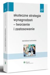 Skuteczne strategie wynagrodzeń - tworzenie i zastosowanie Skuteczne strategie wynagrodzeń - tworzenie i zastosowanie