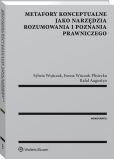 Metafory konceptualne jako narzędzia rozumowania i poznania prawniczego Metafory konceptualne jako narzędzia rozumowania i poznania prawniczego