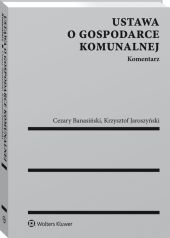 Ustawa o gospodarce komunalnej. Komentarz Ustawa o gospodarce komunalnej. Komentarz