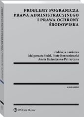 Problemy pogranicza prawa administracyjnego i prawa ochrony środowiska Problemy pogranicza prawa administracyjnego i prawa ochrony środowiska