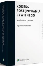 Kodeks postępowania cywilnego. Wybór orzecznictwa Kodeks postępowania cywilnego. Wybór orzecznictwa