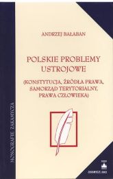 Polskie problemy ustrojowe - Konstytucja, źródła prawa, samorząd terytorialny, prawa człowieka