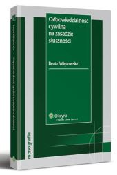 Odpowiedzialność cywilna na zasadzie słuszności Odpowiedzialność cywilna na zasadzie słuszności