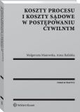 Koszty procesu i koszty sądowe w postępowaniu cywilnym Koszty procesu i koszty sądowe w postępowaniu cywilnym