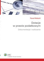 Dotacje w prawie podatkowym. Dokumentacja i rozliczanie Dotacje w prawie podatkowym. Dokumentacja i rozliczanie