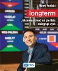 Longterm. Jak inwestować na giełdzie i osiągnąć zysk Longterm. Jak inwestować na giełdzie i osiągnąć zysk