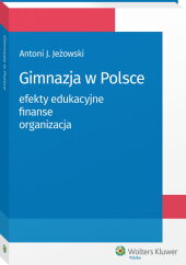 Gimnazja w Polsce: efekty edukacyjne, finanse, organizacja Gimnazja w Polsce: efekty edukacyjne, finanse, organizacja