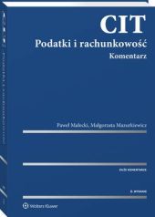 CIT. Podatki i rachunkowość. Komentarz Paweł Małecki