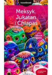 Meksyk Jukatan i Chiapas Travelbook Meksyk Jukatan i Chiapas Travelbook