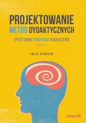 Projektowanie metod dydaktycznych Efektywne strategie edukacyjne. Wydanie II Projektowanie metod dydaktycznych Efektywne strategie edukacyjne. Wydanie II